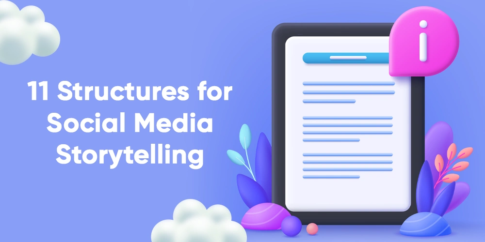 11 Structures for Social Media Storytelling